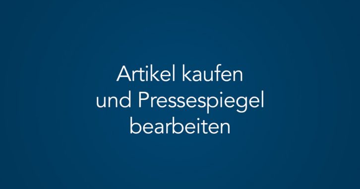 Artikel kaufen und Pressespiegel bearbeiten (Tutorial)