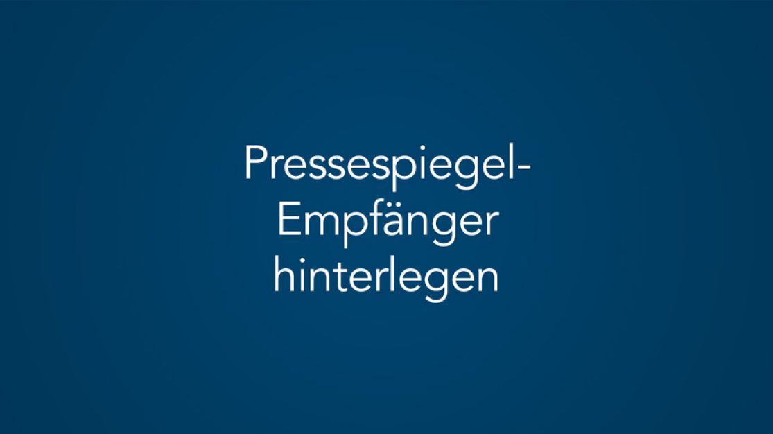 Pressespiegel-Empfänger im Pressespiegele-Manager hinterlegen (Tutorial)