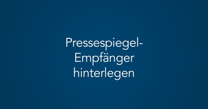 Pressespiegel-Empfänger im Pressespiegele-Manager hinterlegen (Tutorial)