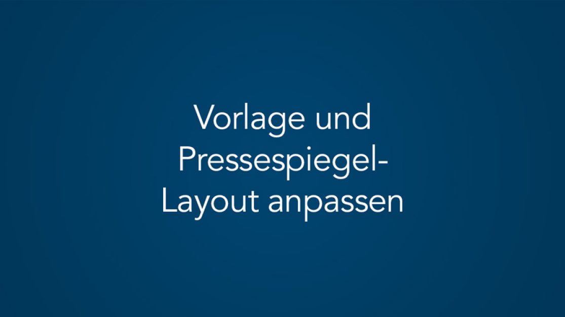 Vorlage und Layout im Pressespiegel-Manager anpassen (Tutorial)