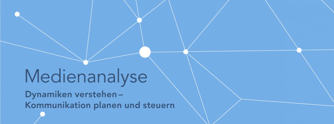 Grundlagen der Medienanalyse Medienanaöyse - Dynamiken verstehen, Kommunikation planen und steuern