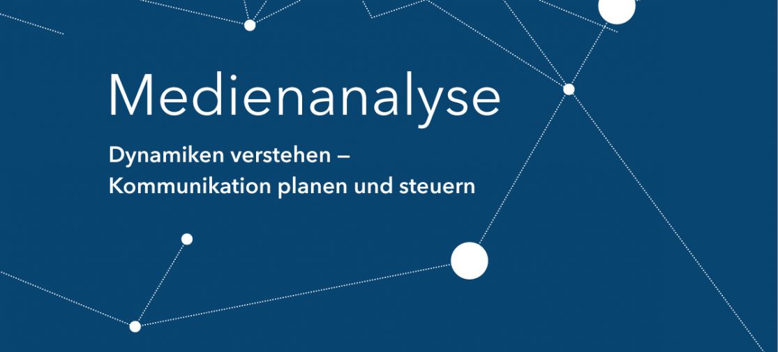 Medienanalyse – Dynamiken verstehen, Kommunikation planen und steuern Medienanalyse: Dynamiken verstehen - Kommunikation planen und steuern.